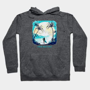 Your best surf day Hoodie